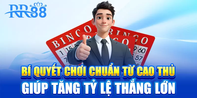 Bí quyết chơi chuẩn từ cao thủ, giúp tăng tỷ lệ thắng lớn