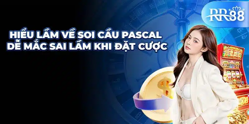 Hiểu lầm về soi cầu Pascal dễ mắc sai lầm khi đặt cược