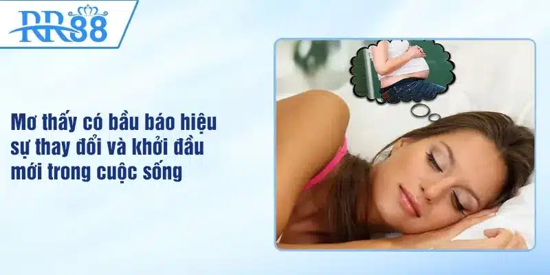 Mơ Thấy Có Bầu Là Điềm Gì? RR88 Giải Mã Ý Nghĩa & Con Số May Mắn 1 Mơ thấy có bầu báo hiệu sự thay đổi và khởi đầu mới trong cuộc sống