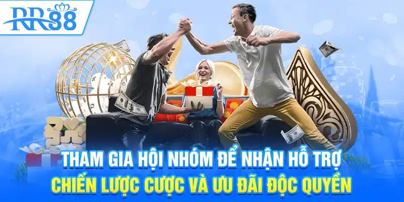 Tham gia hội nhóm để nhận hỗ trợ chiến lược cược và ưu đãi độc quyền