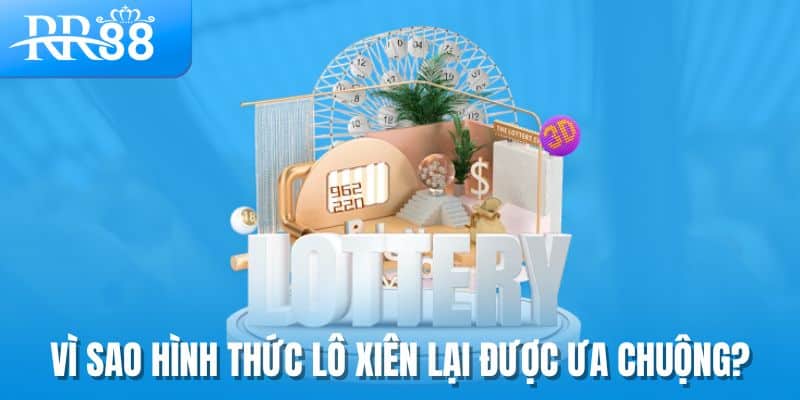 Vì sao hình thức lô xiên lại được ưa chuộng?