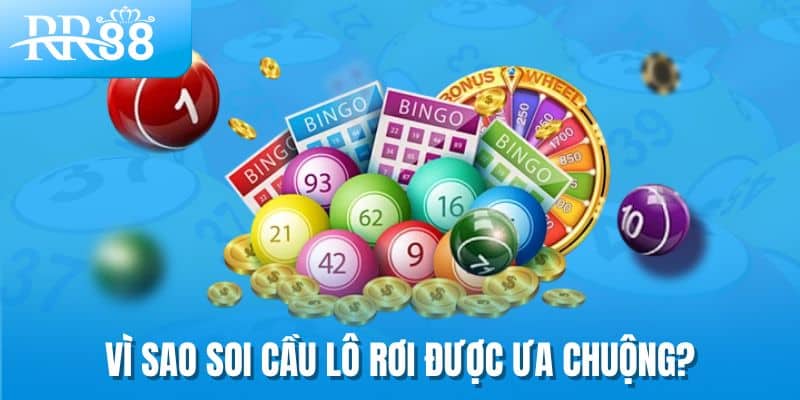 Vì sao soi cầu lô rơi được ưa chuộng?